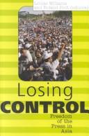 Cover of: Losing control: freedom of the press in Asia