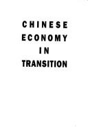 Cover of: Chinese Economy in Transition by Wu Yanrui, CHINESE ECONOMIC ASSOCIATION (AUSTRALIA), Yanrui Wu, Xiaohe Zhang