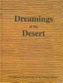 Cover of: Dreamings of the desert by Art Gallery of South Australia, Adelaide ; [exhibition co-ordinated by Jane Hylton ; photography by Clayton Glen ; essay by Vivien Johnson].