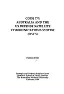 Cover of: Code 777: Australia and the US Defence Satellite Communications System (DSCS)