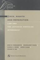 Cover of: Race, rights, and reparation: law and the Japanese American internment