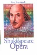 Cover of: Shakespeare and Opera by Gary Schmidgall, Gary Schmidgall