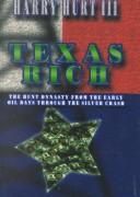 Cover of: Texas Rich: The Hunt Dynasty from the Early Oil Days Through the Silver Crash