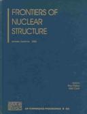 Cover of: Frontiers of nuclear structure by editors, Paul Fallon, Rod Clark ; sponsoring organizations, the National Science Foundation, Lawrence Livermore National Laboratory, Lawrence Berkeley National Laboratory.