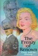 Cover of: The Frenzy of Renown by Leo Braudy