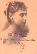 Cover of: The last empress: the life and times of Alexandra Feodorovna, Tsarina of Russia