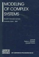 Cover of: Modeling of Complex Systems: Seventh Granada Lectures, Granada, Spain, 2-7 September 2002 (AIP Conference Proceedings)