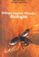 Cover of: William Morton Wheeler, Biologist