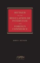 Cover of: Bittker on the Regulation of Interstate and Foreign Commerce