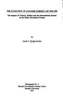 Cover of: The evolution of Japanese foreign aid, 1955-1990: the impact of culture, politics, and the international system on the policy formation process