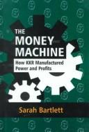 Cover of: The Money Machine by Sarah Bartlett