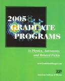 Cover of: 2005 Graduate Programs by American Institute of Physics.