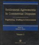 Cover of: Settlement agreements in commercial disputes: negotiating, drafting & enforcement