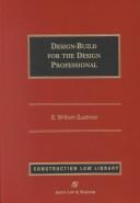 Cover of: Design-Build for the Design Professional (Construction Law Library) by G. William Quatman, G. William Quatman