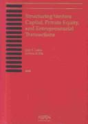 Cover of: Structuring Venture Capital, Private Equity, and Entrepreneurial Transactions by Jack S. Levin