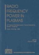 Radio frequency power in plasmas by Topical Conference on Radio Frequency Power in Plasmas (15th 2003 Moran, Wyo.)