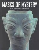 Cover of: Masks of Mystery by Liu, Yang, Yang, Liu., Edmund Capon, Yang Liu, Yang, Liu., Edmund Capon, Yang Liu