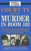 Cover of: Court TV Presents: Murder in Room 103: The Death of an American Student in Korea--and the Investigators' Search for the Truth