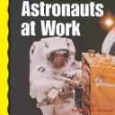 Cover of: Astronauts at Work (Explore Space!)