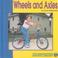 Cover of: Wheels and Axels (The Bridgestone Science Library : Understanding Simple Machines)