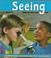 Cover of: Seeing (The Senses) (Pebble Books)