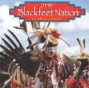 The Blackfeet nation / by Allison Lassieur ; consultant: Chief Earl Old Person by Allison Lassieur