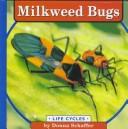 Cover of: Milkweed Bugs (Schaffer, Donna. Life Cycles.) | 