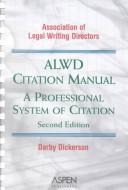 ALWD citation manual by Darby Dickerson