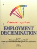 Cover of: Employment Discrimination - Keyed to Zimmer, Sullivan & White's Cases and Materials on Employment Discrimination [Casenote Legal Briefs]