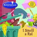 Cover of: I Smell a Rat (Scented Storybook)(Ratatouille Movie Tie in) by RH Disney