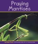 Cover of: Praying Mantises (Pebble Books) by 