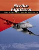 Cover of: Strike Fighters: The F/A-18E/F Super Hornets (War Planes)