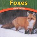 Cover of: Foxes: Clever Hunters (Wild World of Animals)