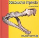 Cover of: Sarcosuchus (Discovering Dinosaurs) | Daniel Cohen