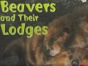 Cover of: Beavers and Their Lodges (Animal Homes) by Martha E. H. Rustad
