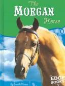 Cover of: The Morgan Horse (Edge Books: Horses)