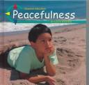 Cover of: Peacefulness (Character Education) by Lucia Raatma, Madonna M. Murphy, Lucia Raatma, Madonna M. Murphy