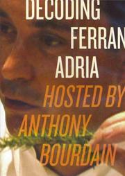 Cover of: Decoding Ferran Adria: Hosted by Anthony Bourdain