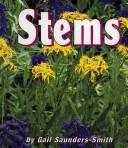 Cover of: Stems (Growing Flowers) by Gail Saunders-Smith