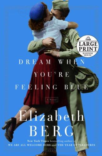 Dream When You're Feeling Blue Elizabeth Berg