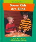 Cover of: Some Kids Are Blind (Understanding Differences) by Lola M. Schaefer