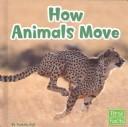 Cover of: How Animals Move (Animal Behavior)