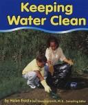 Cover of: Keeping Water Clean (Water) by Helen Frost