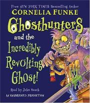 Cover of: Ghosthunters #1: Ghosthunters and the Incredibly Revolting Ghost by Cornelia Funke