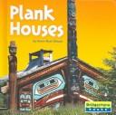 Cover of: Plank Houses (Bridgestone Books: Native American Life) by Karen Bush Gibson