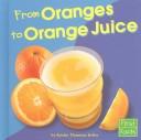Cover of: From Oranges to Orange Juice (From Farm to Table)