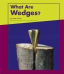 Cover of: What Are Wedges? (Looking at Simple Machines) by Helen Frost