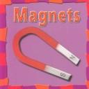 Cover of: Magnets (Our Physical World)