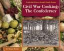 Cover of: Civil War Cooking: The Confederacy (Exploring History Through Simple Recipes)