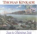 Cover of: Thomas Kinkade's Sea to Shining Sea (Chasing the Horizon Collection) by Thomas Kinkade